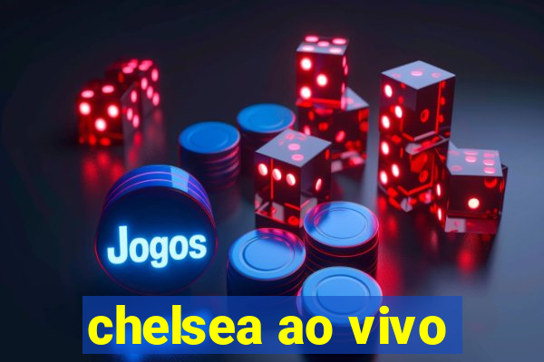 chelsea ao vivo